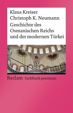 Geschichte des Osmanischen Reichs und der modernen Türkei - Kreiser, Klaus;Neumann, Christoph K.