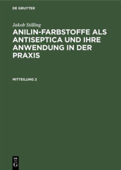 Jakob Stilling: Anilin-Farbstoffe als Antiseptica und ihre Anwendung in der Praxis. Mitteilung 2 - Stilling, J.