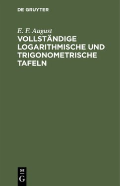 Vollständige logarithmische und trigonometrische Tafeln - August, E. F.