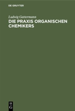 Die Praxis organischen Chemikers - Gattermann, Ludwig