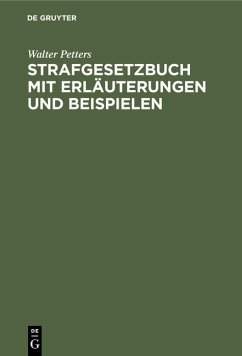 Strafgesetzbuch mit Erläuterungen und Beispielen