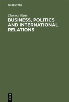 Business, Politics and International Relations - Wurm, Clemens
