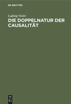 Die Doppelnatur der Causalität - Noiré, Ludwig