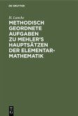 Methodisch geordnete Aufgaben zu Mehler¿s Hauptsätzen der Elementar-Mathematik