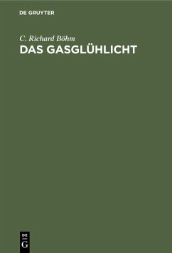 Das Gasglühlicht - Böhm, C. Richard