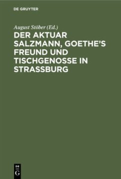 Der Aktuar Salzmann, Goethe¿s Freund und Tischgenosse in Straßburg