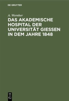 Das akademische Hospital der Universität Giessen in dem Jahre 1848 - Wernher, Adolf