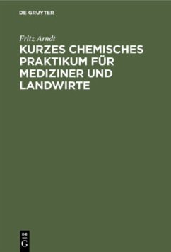 Kurzes chemisches Praktikum für Mediziner und Landwirte - Arndt, Fritz