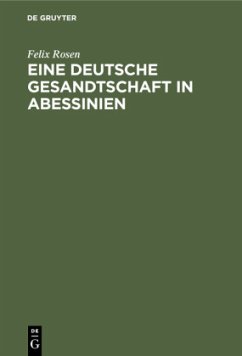 Eine deutsche Gesandtschaft in Abessinien - Rosen, Felix