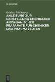 Anleitung zur Darstellung chemischer anorganischer Präparate für Chemiker und Pharmazeuten