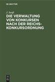 Die Verwaltung von Konkursen nach der Reichs-Konkursordnung