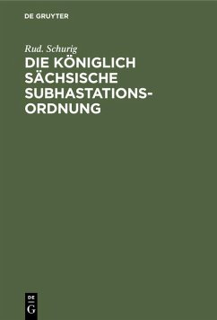 Die Königlich Sächsische Subhastationsordnung - Schurig, Rud.