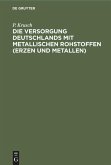 Die Versorgung Deutschlands mit metallischen Rohstoffen (Erzen und Metallen)