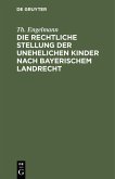 Die rechtliche Stellung der unehelichen Kinder nach Bayerischem Landrecht