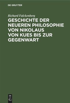 Geschichte der neueren Philosophie von Nikolaus von Kues bis zur Gegenwart