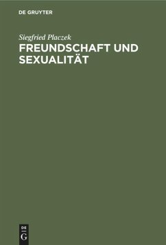 Freundschaft und Sexualität - Placzek, Siegfried