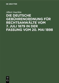 Cover Die Deutsche Gebührenordnung für Rechtsanwälte vom 7. Juli 1879 in der Fassung vom 20, Mai 1898