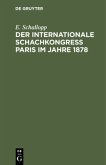 Der Internationale Schachkongress Paris im Jahre 1878