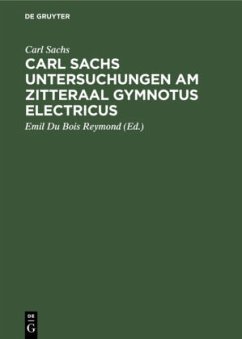 Carl Sachs Untersuchungen am Zitteraal Gymnotus electricus - Sachs, Carl