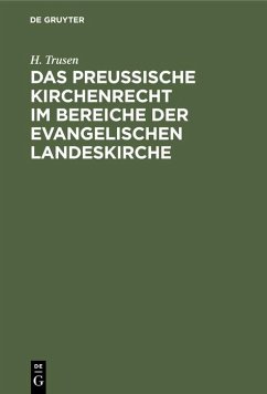 Das preußische Kirchenrecht im Bereiche der evangelischen Landeskirche - Trusen, H.