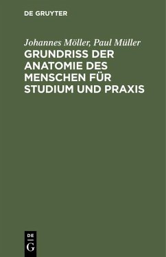 Grundriss der Anatomie des Menschen für Studium und Praxis - Möller, Johannes;Müller, Paul