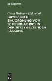 Bayerische Bauordnung vom 17. Februar 1901 in der jetzt geltenden Fassung