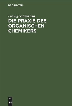 Die Praxis des organischen Chemikers - Gattermann, Ludwig