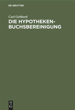 Die Hypothekenbuchsbereinigung - Gebhard, Carl