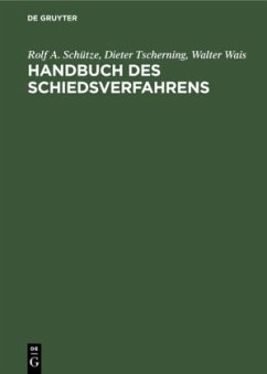 Handbuch des Schiedsverfahrens - Schütze, Rolf A.;Tscherning, Dieter;Wais, Walter