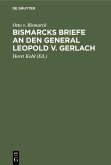Bismarcks Briefe an den General Leopold v. Gerlach