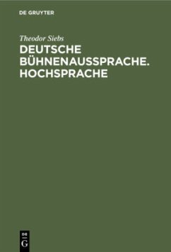 Deutsche Bühnenaussprache. Hochsprache - Siebs, Theodor