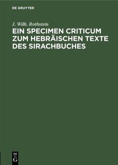 Ein Specimen Criticum zum Hebräischen Texte des Sirachbuches - Rothstein, J. Wilh.