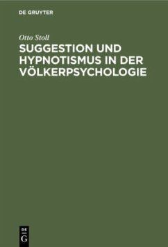 Suggestion und Hypnotismus in der Völkerpsychologie - Stoll, Otto
