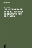 Die Judenfrage in ihrer wahren Bedeutung für Preussen