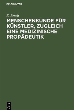 Menschenkunde für Künstler, zugleich eine medizinische Propädeutik - Brack, E.