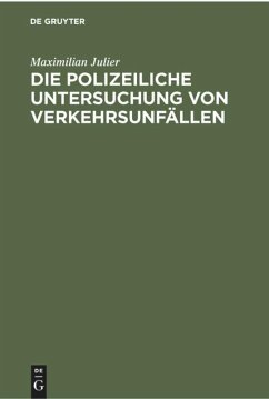 Die polizeiliche Untersuchung von Verkehrsunfällen - Julier, Maximilian