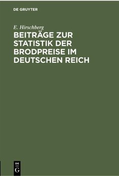 Beiträge zur Statistik der Brodpreise im Deutschen Reich - Hirschberg, E.