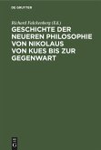 Geschichte der neueren Philosophie von Nikolaus von Kues bis zur Gegenwart Geschichte der neueren Philosophie von Nikolaus von Kues bis zur Gegenwart