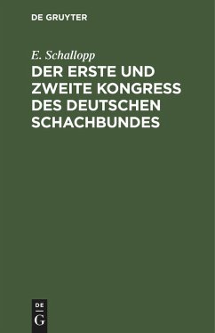 Der erste und zweite Kongress des Deutschen Schachbundes - Schallopp, E.