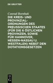 Die Kreis- und Provinzial-Ordnungen des Preußischen Staates (für die 6 östlichen Provinzen, sowie für Hannover, Hessen-Nassau u. Westfalen) nebst den Dotationsgesetzen