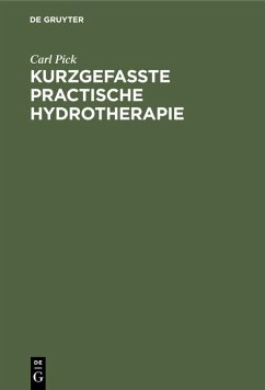 Kurzgefasste practische Hydrotherapie - Pick, Carl