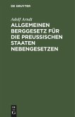 Allgemeinen Berggesetz für die Preußischen Staaten Nebengesetzen Allgemeinen Berggesetz für die Preußischen Staaten Nebengesetzen