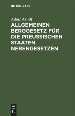 Allgemeinen Berggesetz für die Preußischen Staaten Nebengesetzen