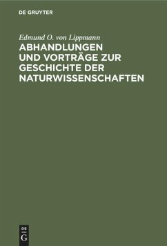 Abhandlungen und Vorträge zur Geschichte der Naturwissenschaften - Lippmann, Edmund Oskar von