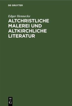 Altchristliche Malerei und altkirchliche Literatur - Hennecke, Edgar