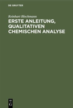 Erste Anleitung¿ qualitativen Chemischen Analyse - Blochmann, Reinhart