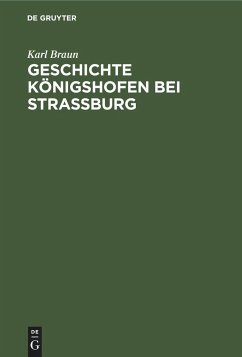 Geschichte Königshofen bei Straßburg - Braun, Karl