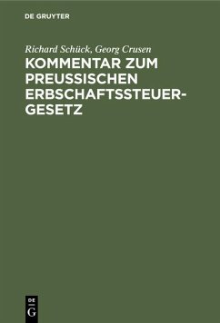 Kommentar zum Preußischen Erbschaftssteuergesetz - Schück, Richard;Crusen, Georg