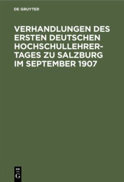 Verhandlungen des ersten deutschen Hochschullehrer-Tages zu Salzburg im September 1907