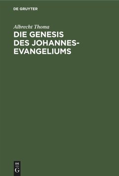 Die Genesis des Johannes-Evangeliums - Thoma, Albrecht